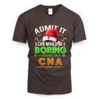 Admit It Life would be Boring Without This CNA-Hoodie - grunx260804-0073