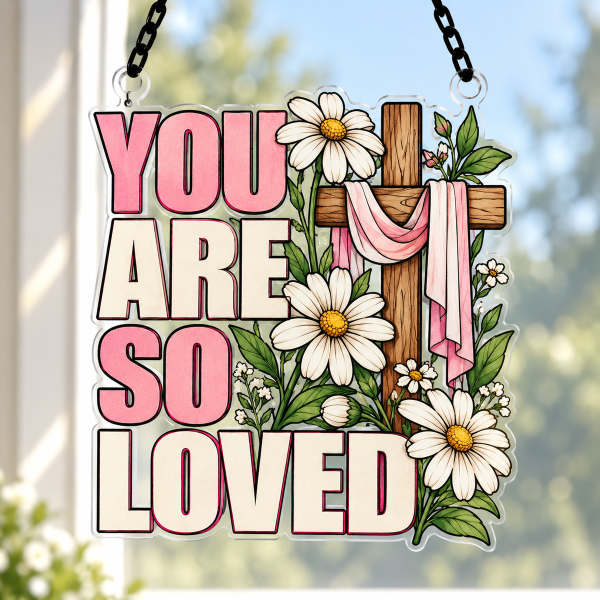 You Are So Loved Acrylic Suncatcher