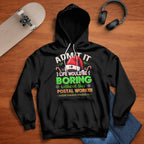 Admit it Life would be Boring Without This Postal Worker-Hoodie - grunx260804-0074