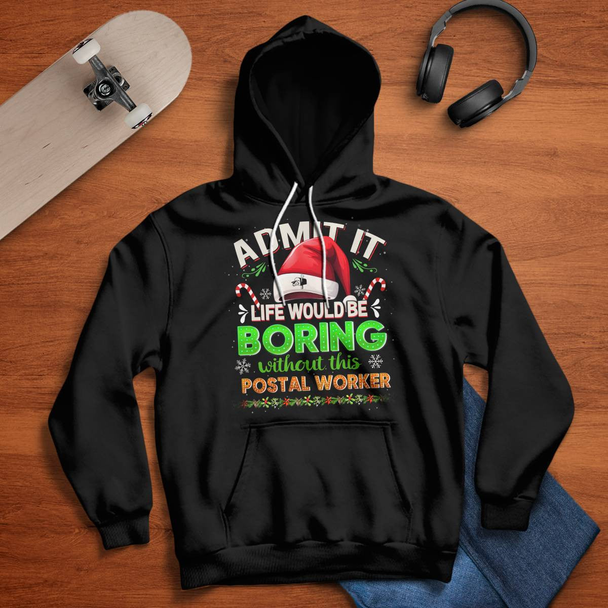Admit it Life would be Boring Without This Postal Worker-Hoodie - grunx260804-0074