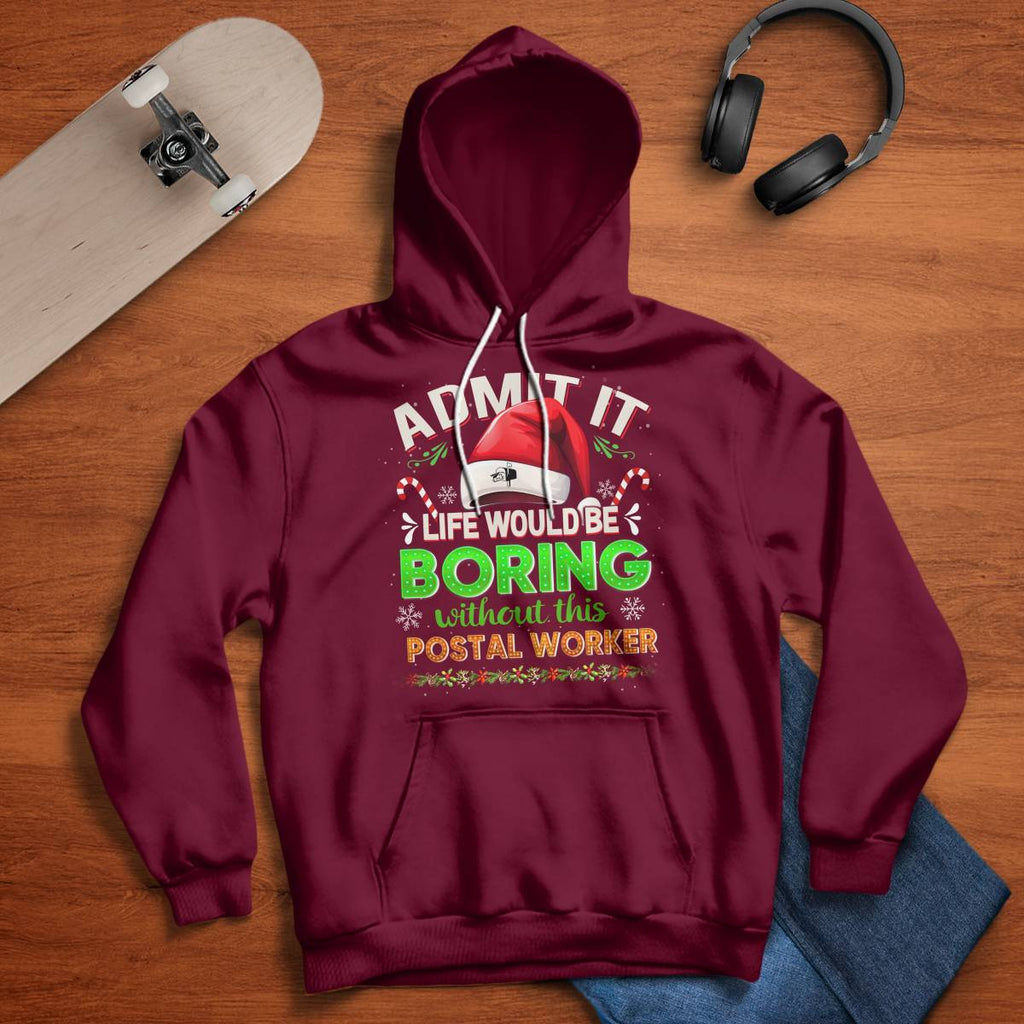 Admit it Life would be Boring Without This Postal Worker-Hoodie - grunx260804-0074