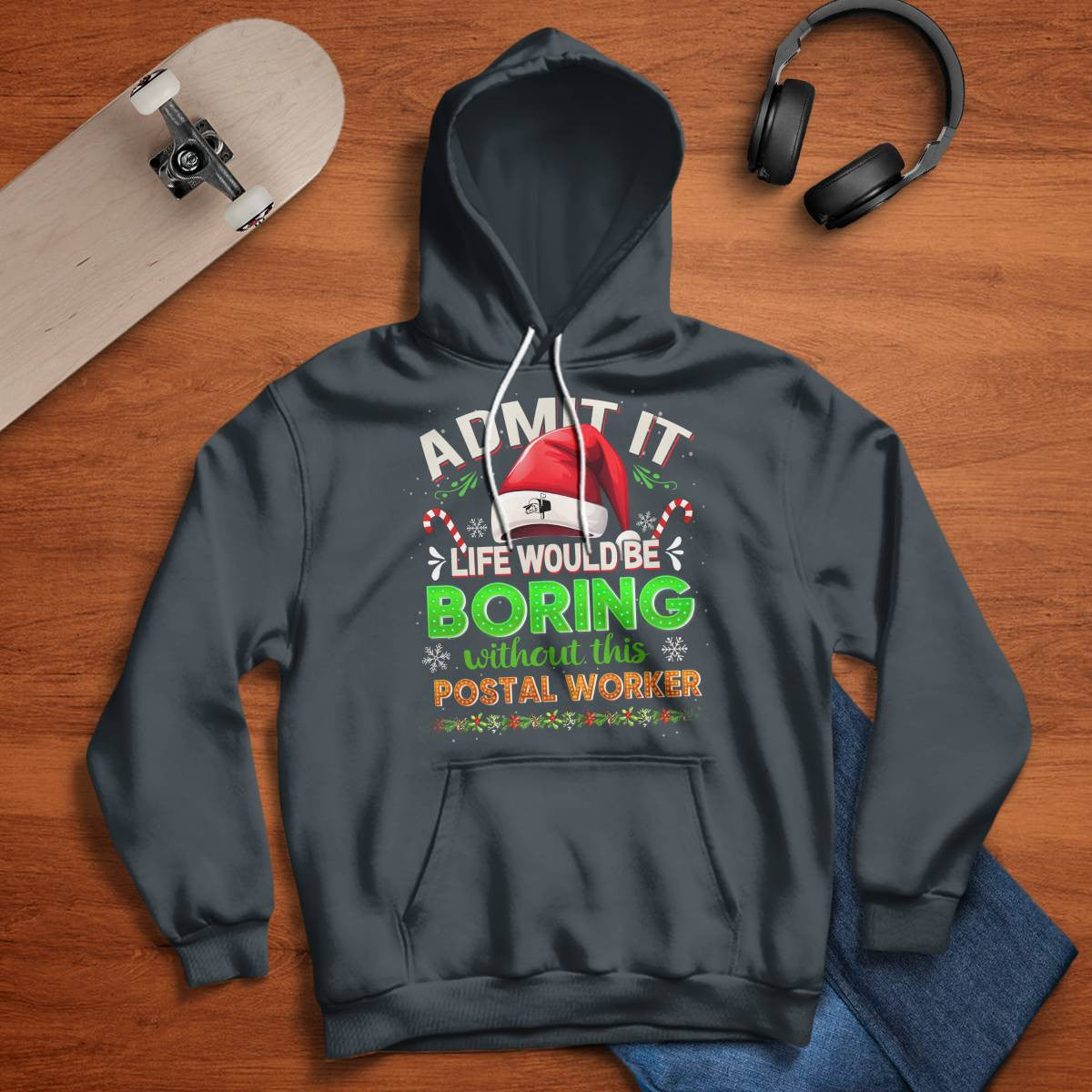 Admit it Life would be Boring Without This Postal Worker-Hoodie - grunx260804-0074