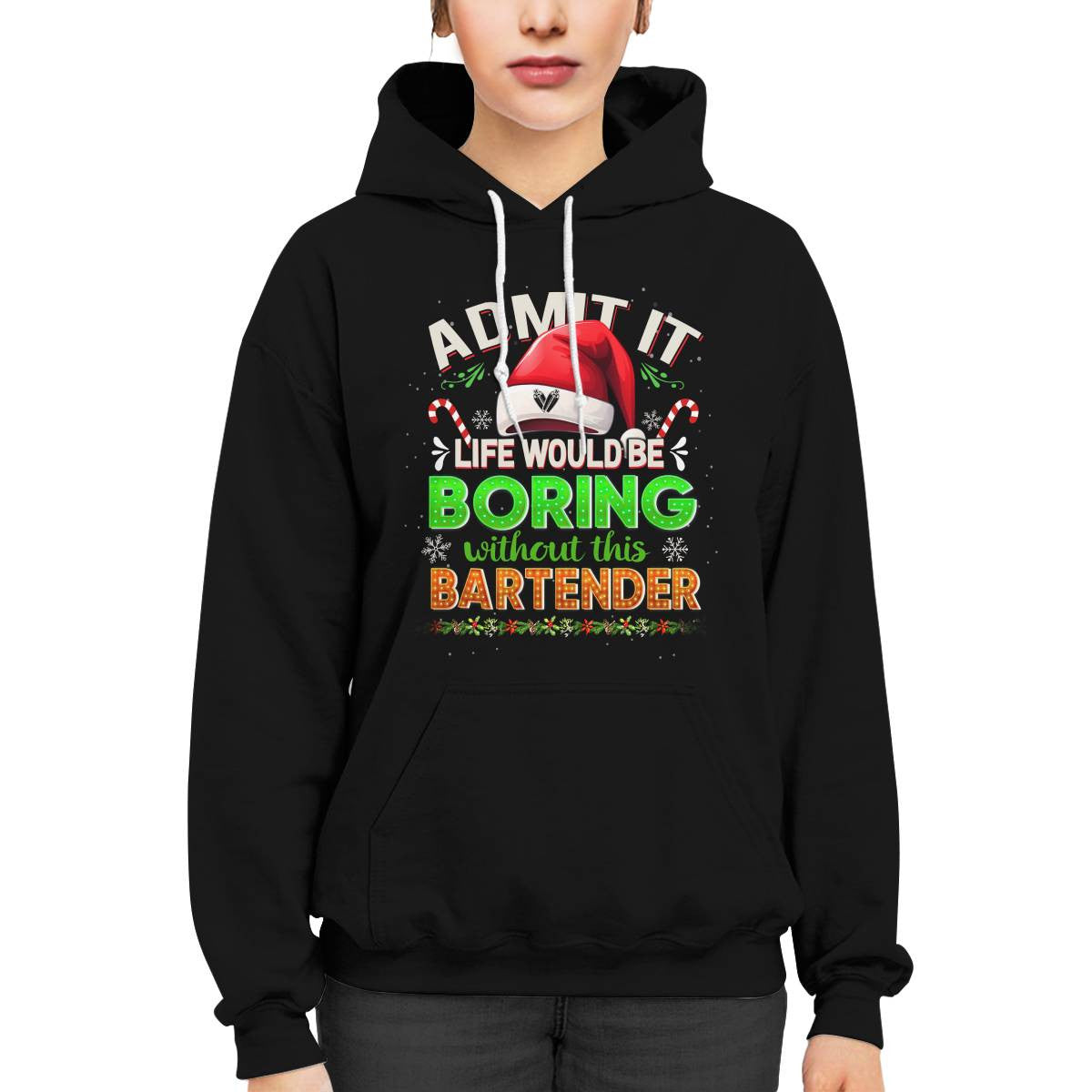 Admit It Life would be Boring Without This Bartender-Hoodie - grunx260804-0071