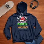 Admit It Life would be Boring Without This Bartender-Hoodie - grunx260804-0071