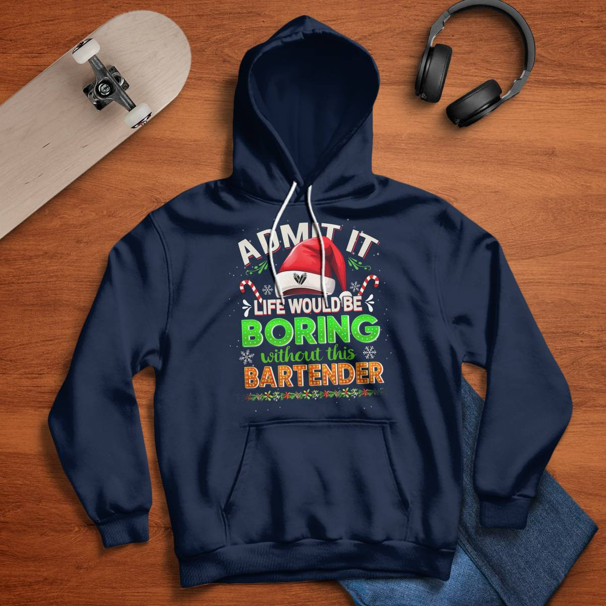 Admit It Life would be Boring Without This Bartender-Hoodie - grunx260804-0071
