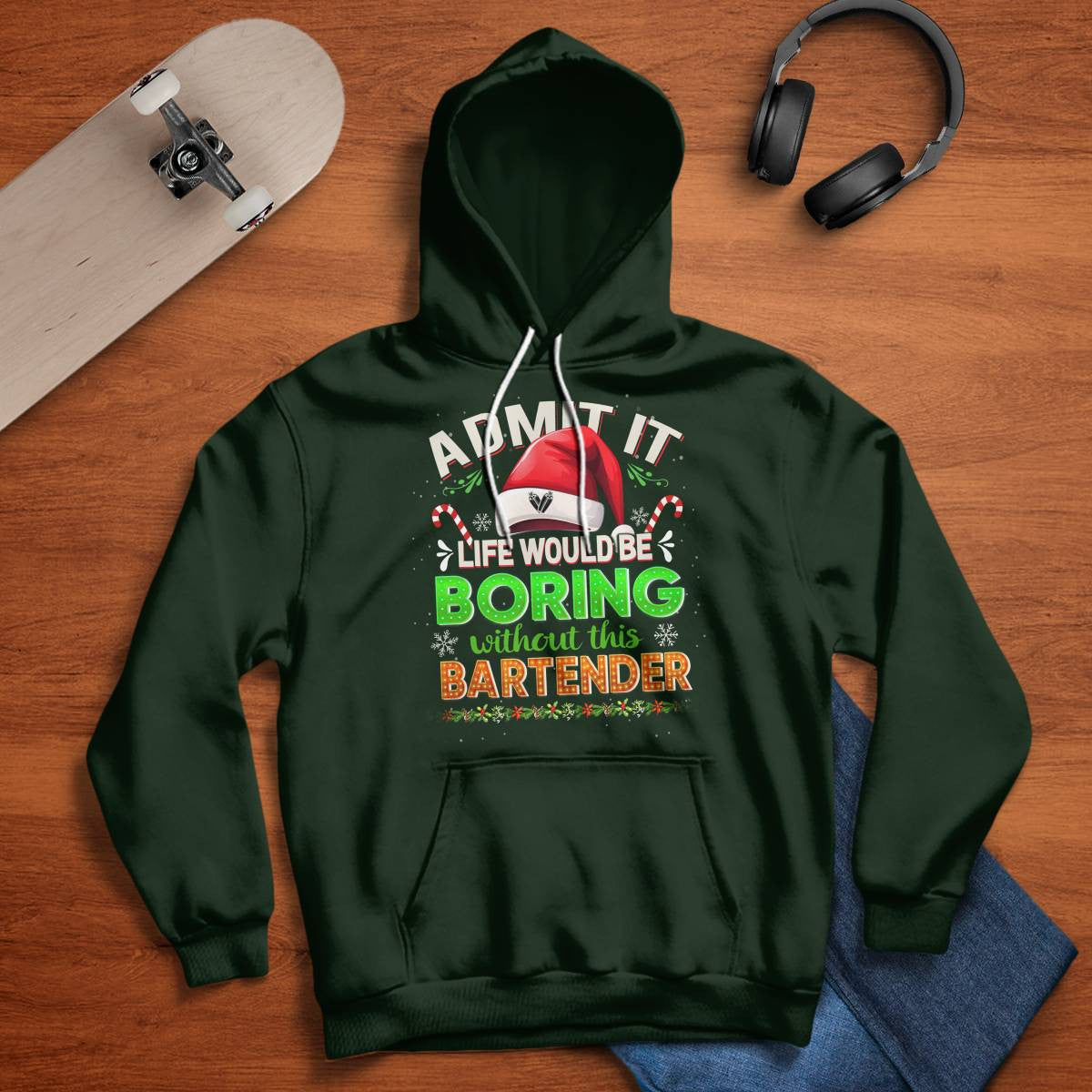 Admit It Life would be Boring Without This Bartender-Hoodie - grunx260804-0071