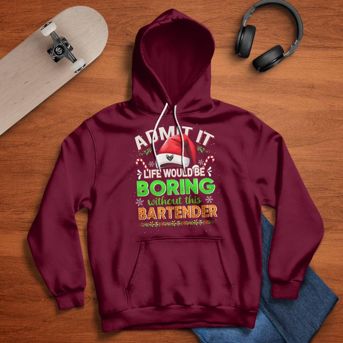 Admit It Life would be Boring Without This Bartender-Hoodie - grunx260804-0071