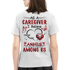 As a Caregiver I Believe There are angels among us-T-shirt - grunx260804-0203