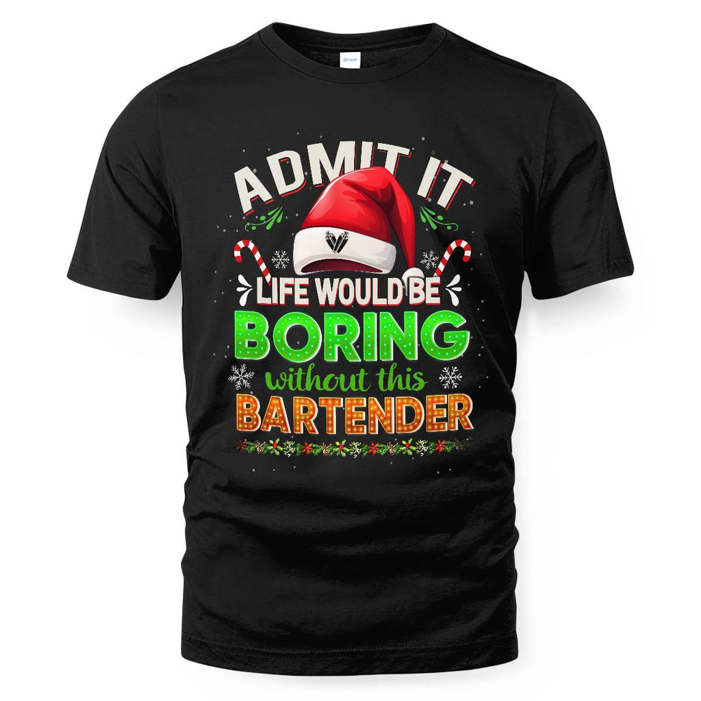 Admit It Life would be Boring Without This Bartender-Hoodie - grunx260804-0071