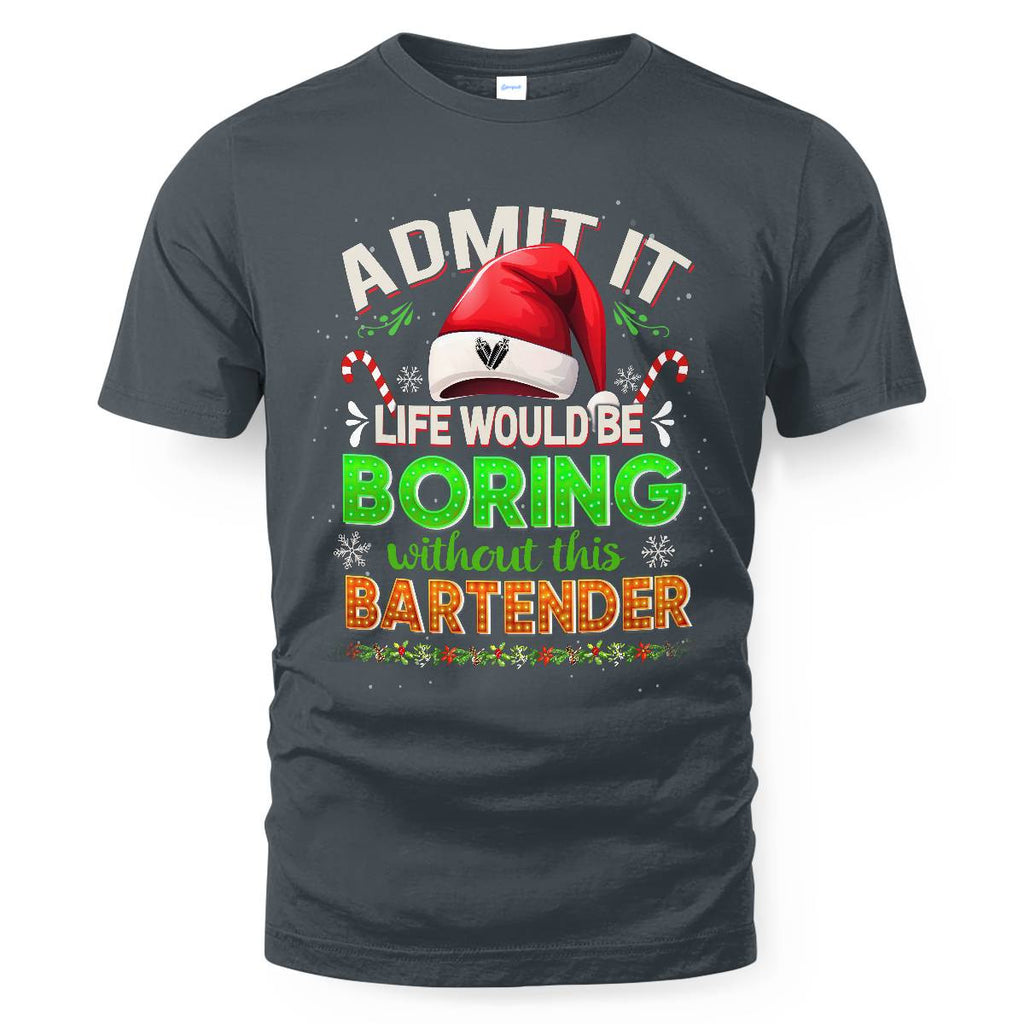 Admit It Life would be Boring Without This Bartender-Hoodie - grunx260804-0071