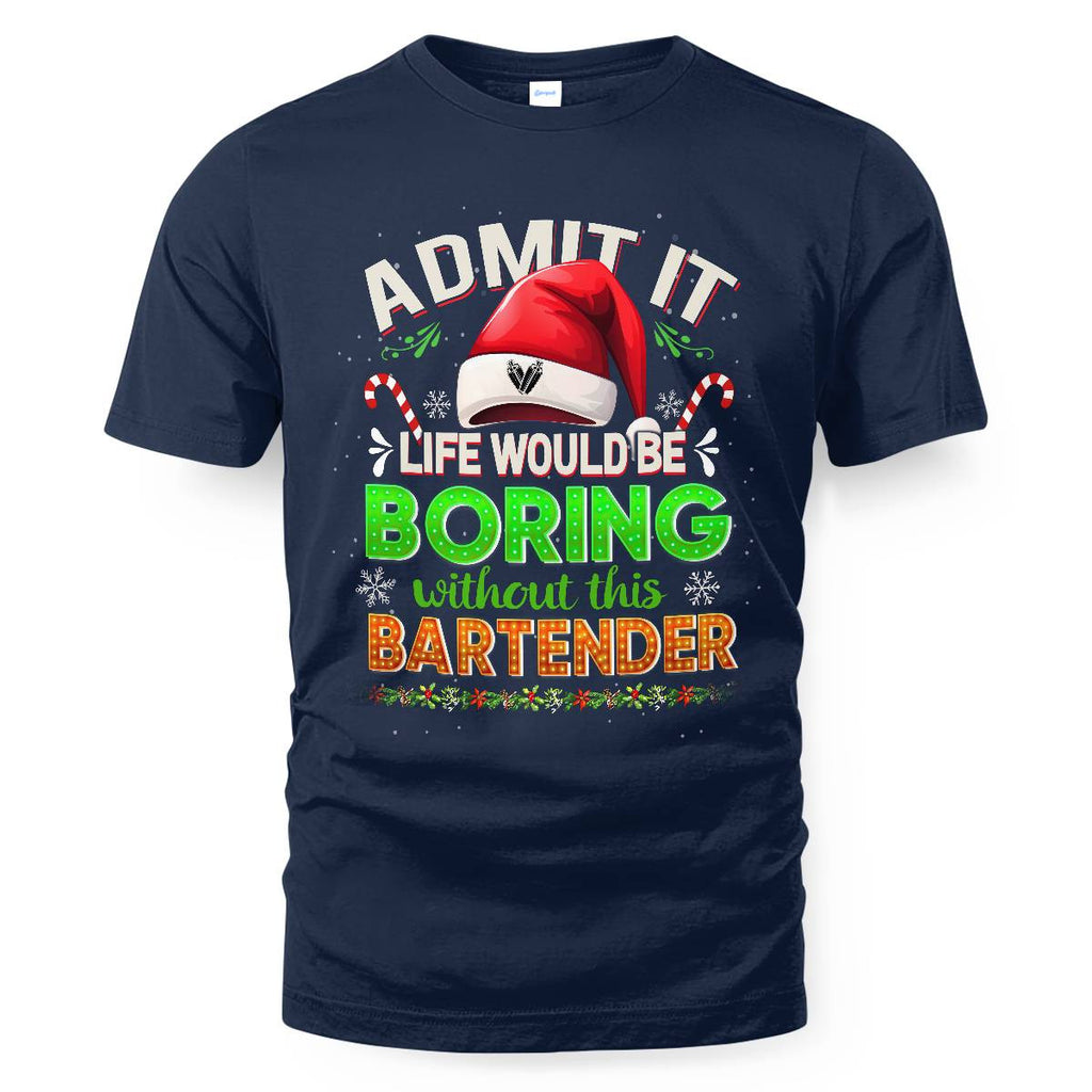 Admit It Life would be Boring Without This Bartender-Hoodie - grunx260804-0071