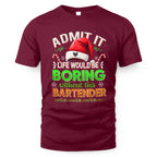 Admit It Life would be Boring Without This Bartender-Hoodie - grunx260804-0071