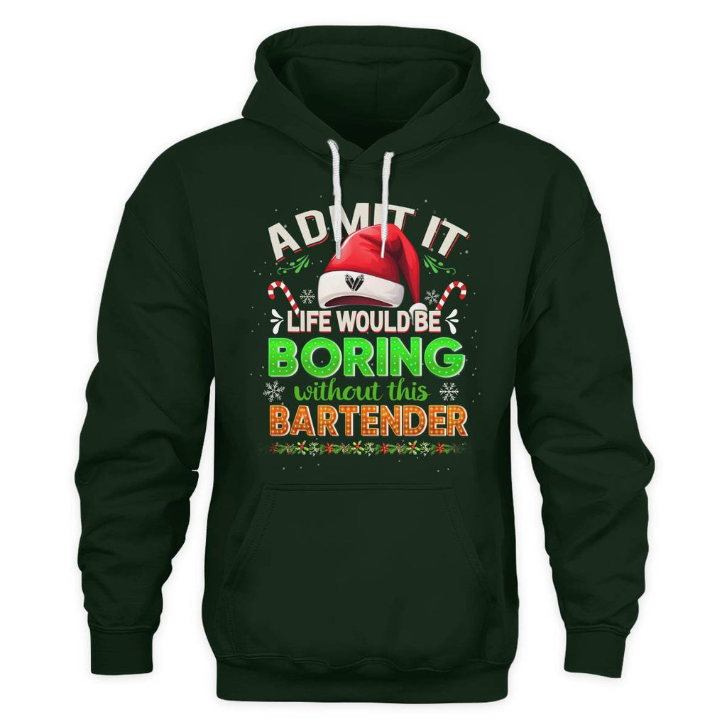 Admit It Life would be Boring Without This Bartender-Hoodie - grunx260804-0071