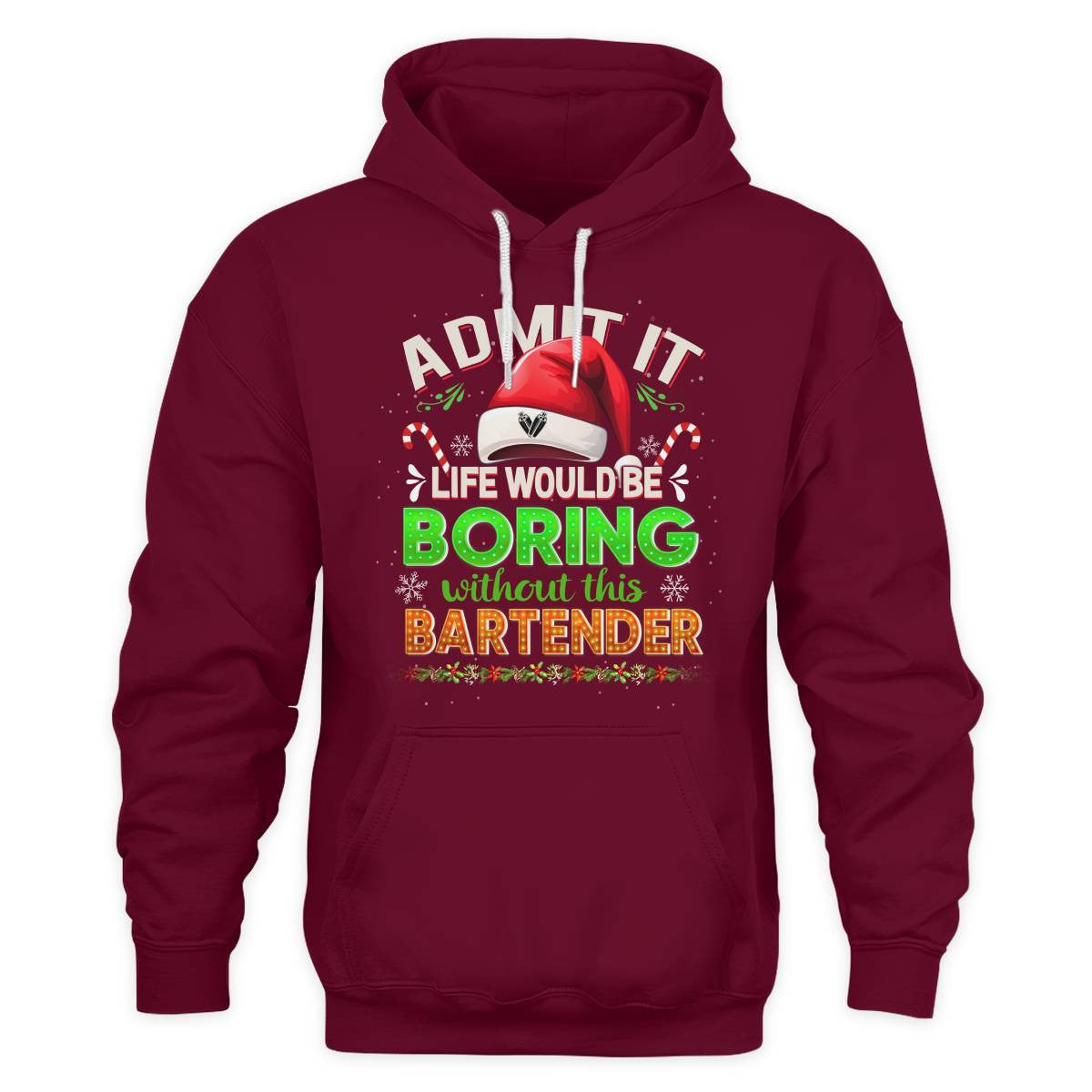 Admit It Life would be Boring Without This Bartender-Hoodie - grunx260804-0071