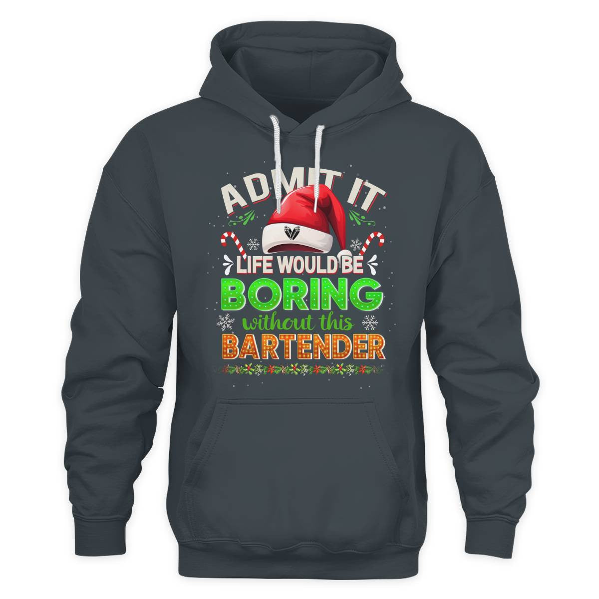 Admit It Life would be Boring Without This Bartender-Hoodie - grunx260804-0071