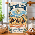 Personalized Get In Loser Wise Men Kitchen Towel