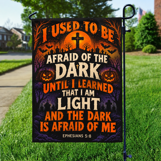 I Am Light And The Dark Is Afraid Of Me Garden Flag