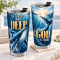 No Matter How Deep God Is There Normal Tumbler