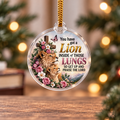 You Have Got A Lion Inside Of Those Lungs Ornament