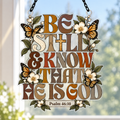 Be Still And Know That He Is God Acrylic Suncatcher