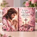 Be Strong In The Lord Coffee Mug