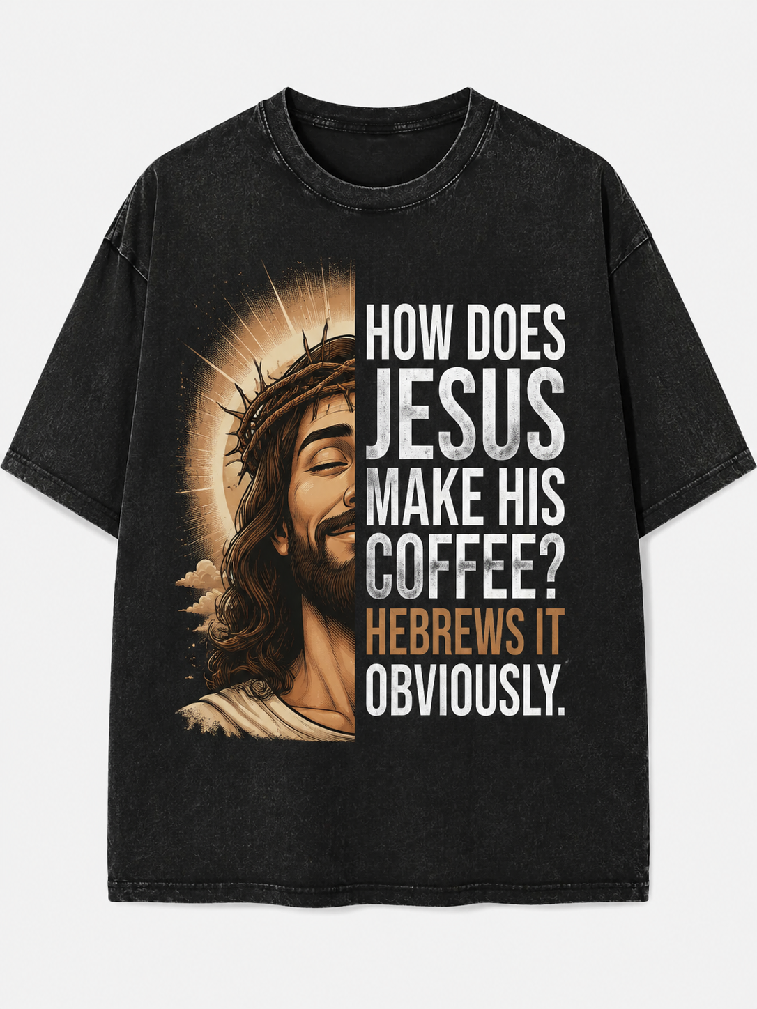 How Does Jesus Make His Coffee? Hebrews It Obviously – Funny Christian T-Shirt | Bible Pun Faith Tee