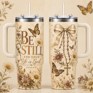 Be Still And Know He Is God 40oz Top Tumbler