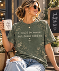 I Could Be Meaner But Jesus Said No Christian T-Shirt