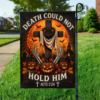 Death Could Not Hold Him Halloween Garden Flag