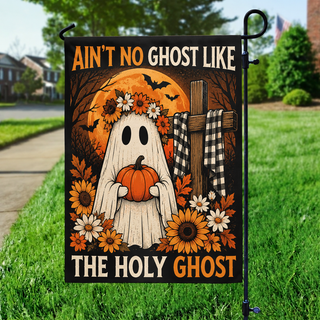 Ain't No Ghost Like The Holy Ghost Halloween Garden Flag