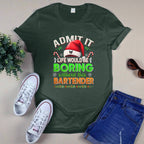 Admit It Life would be Boring Without This Bartender-Hoodie - grunx260804-0071