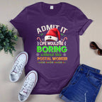 Admit it Life would be Boring Without This Postal Worker-Hoodie - grunx260804-0074