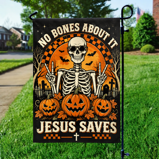 No Bones About It Jesus Saves Skeleton Garden Flag