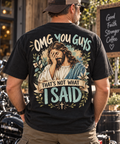 OMG You Guys That’s Not What I Said Christian T-Shirt