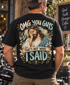 OMG You Guys That’s Not What I Said Christian T-Shirt