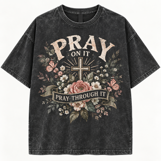 Pray On It Pray Through It Christian T-Shirt