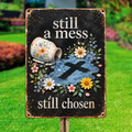 Still a Mess Still Chosen Metal Sign