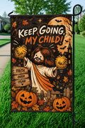 Keep Going My Child Jesus Halloween Garden Flag