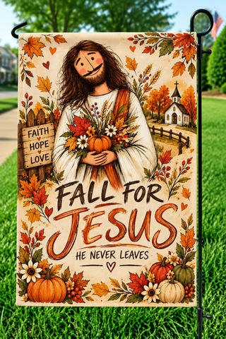 Fall For Jesus He Never Leaves Autumn Garden Flag