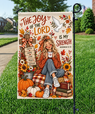The Joy Of The Lord Is My Strength Fall Garden Flag