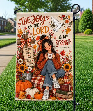 The Joy Of The Lord Is My Strength Garden Flag