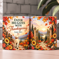 Enter His Gates With Thanksgiving Coffee Mug
